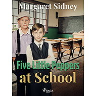 Five Little Peppers at School - Margaret Sidney
