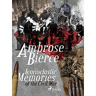 Iconoclastic Memories of the Civil War - Ambrose Bierce