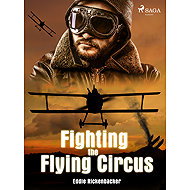 Fighting the Flying Circus - Eddie Rickenbacker