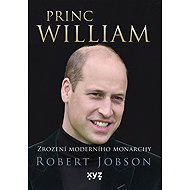 Prince William: the birth of a modern monarch - Robert Jobson