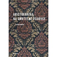 An aristocrat on her deathbed - Evžen Boček
