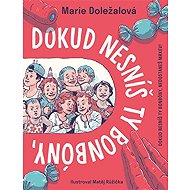 You don't get a carrot until you eat the candy! - Marie Doležalová