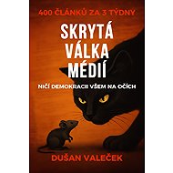 The Hidden Media War - Dušan Valeček