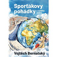 Sportsman's tales from around the world - Vojtěch Bernatský