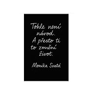 It will change your life - Monika Svatá
