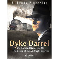 Dyke Darrel the Railroad Detective Or, The Crime of the Midnight Express - A. Frank Pinkerton