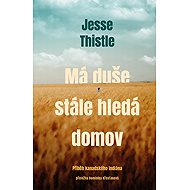 My Soul is Still Looking for a Home: The Story of a Canadian Indian - Jesse Thistle