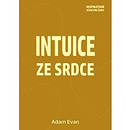 Intuition from the Heart - Adam Evan