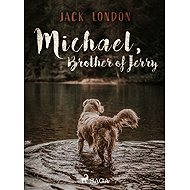 Michael, Brother of Jerry - Jack London