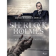 The Man with the Twisted Lip - Arthur Conan Doyle
