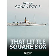 That Little Square Box - Arthur Conan Doyle