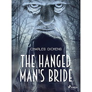 The Hanged Man's Bride - Charles Dickens