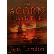 The Acorn Planter - Jack London
