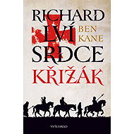 Richard the Lionheart: the Crusader - Ben Kane