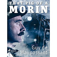 That Pig of a Morin - Guy de Maupassant