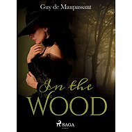 In the Wood - Guy de Maupassant