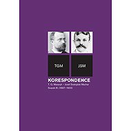 Correspondence T. G. Masaryk - Josef Svatopluk Machar vol. 3 (1897-1900) - Helena Kokešová