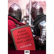 A novel about the loyal friendship of Amis and Amil - Julius Zeyer