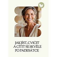 How to eat, exercise and feel great after fifty - Gabriela Kortová