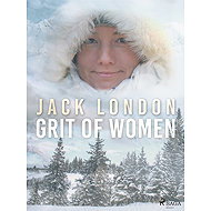 Grit of Women - Jack London