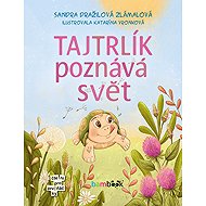 The little tyke discovers the world - Dražilová Sandra Zlámalová