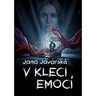 In the cage of emotions - Jana Javorská