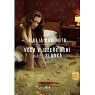 The water in the lake is never sweet - Giulia Caminito