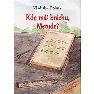 Where's your brother, Metude? - Vladislav Dolník