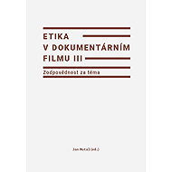 Ethics in Documentary III: Responsibility for the Subject - Jan Motal