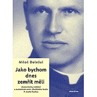 As if we were going to die today - Mgr. Miloš Doležal