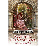 Margaret of Premyslid - Between Power and Passion - Oldřiška Ciprová