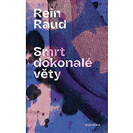 The death of the perfect sentence - Rein Raud