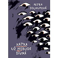 Katka won't be weird anymore - Petra Soukupová