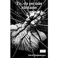 What's left of us - Pavel Hrejsemnou