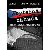 Unnecessary mystery - the death of Jan Masaryk - Jaroslav Mareš