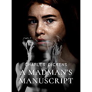 A Madman's Manuscript - Charles Dickens