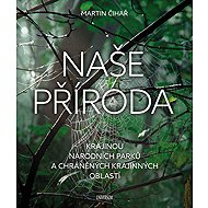 Our nature: Through the landscape of national parks and protected areas - Martin Čihař