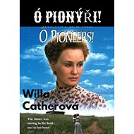 Oh, pioneers! - Willa Catherová