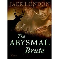 The Abysmal Brute - Jack London