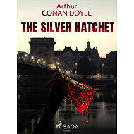 The Silver Hatchet - Arthur Conan Doyle