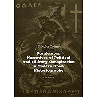 Parakratos: Narratives of Political and Military Conspiracies in Modern Greek Historiography - 