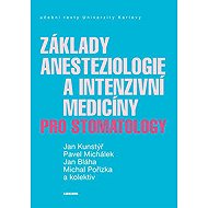 Fundamentals of anaesthesiology and intensive medicine for dentists - Pavel Michálek  Jan Bláha  Michal Pořízek  Jan Kunstýř