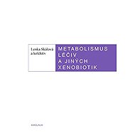 Metabolism of pharmaceuticals and other xenobiotics - Iva Boušková  Lenka Skálová