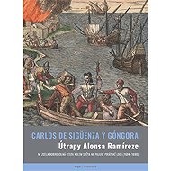 The tribulations of Alonso Ramírez - Carlos de Sigüenza y Gongora