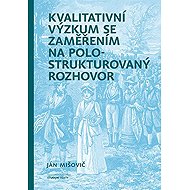 Qualitative research with a focus on semi-structured interview - Ján Mišovič