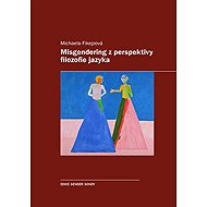 Misgendering from the perspective of philosophy of language - Michaela Fikejzová