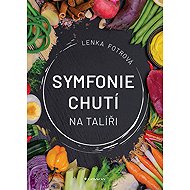 Symphony of flavours on a plate - Lenka Fotrová