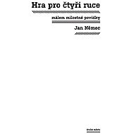 Hra pro čtyři ruce - Jan Němec