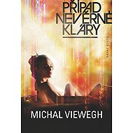Případ nevěrné Kláry - Michal Viewegh