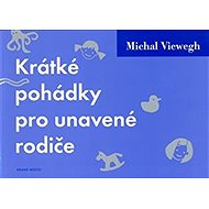 Krátké pohádky pro unavené rodiče - Michal Viewegh